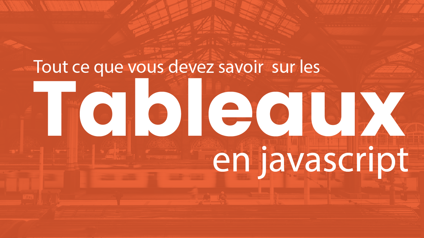 Maîtrisez les Tableaux en JavaScript : Un Guide Complet pour Débutants