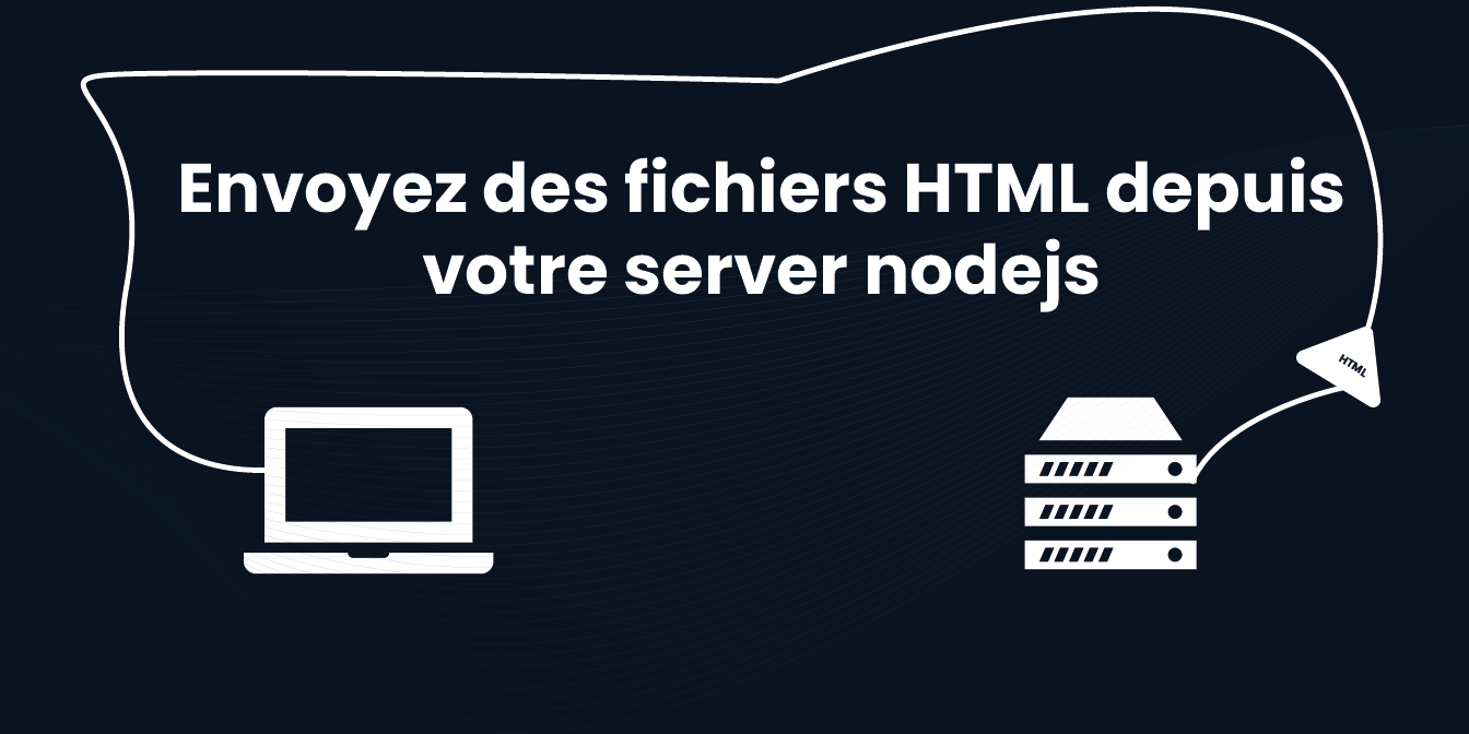 Comment envoyer un fichier HTML avec un serveur Node.js et Express